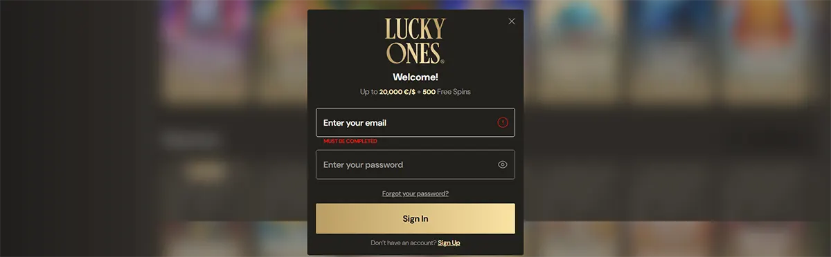 “Lucky Ones” login pop-up on a blurred casino background, showing a welcome bonus (“Up to 20,000€/£/$ + 500 Free Spins”), email and password fields (email field marked required/error), “Forgot your password?” link, gold “Sign In” button, “Sign Up” link, and a close (X) icon.